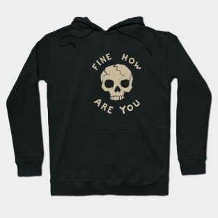 Fine How Are You Skull Back Hoodie